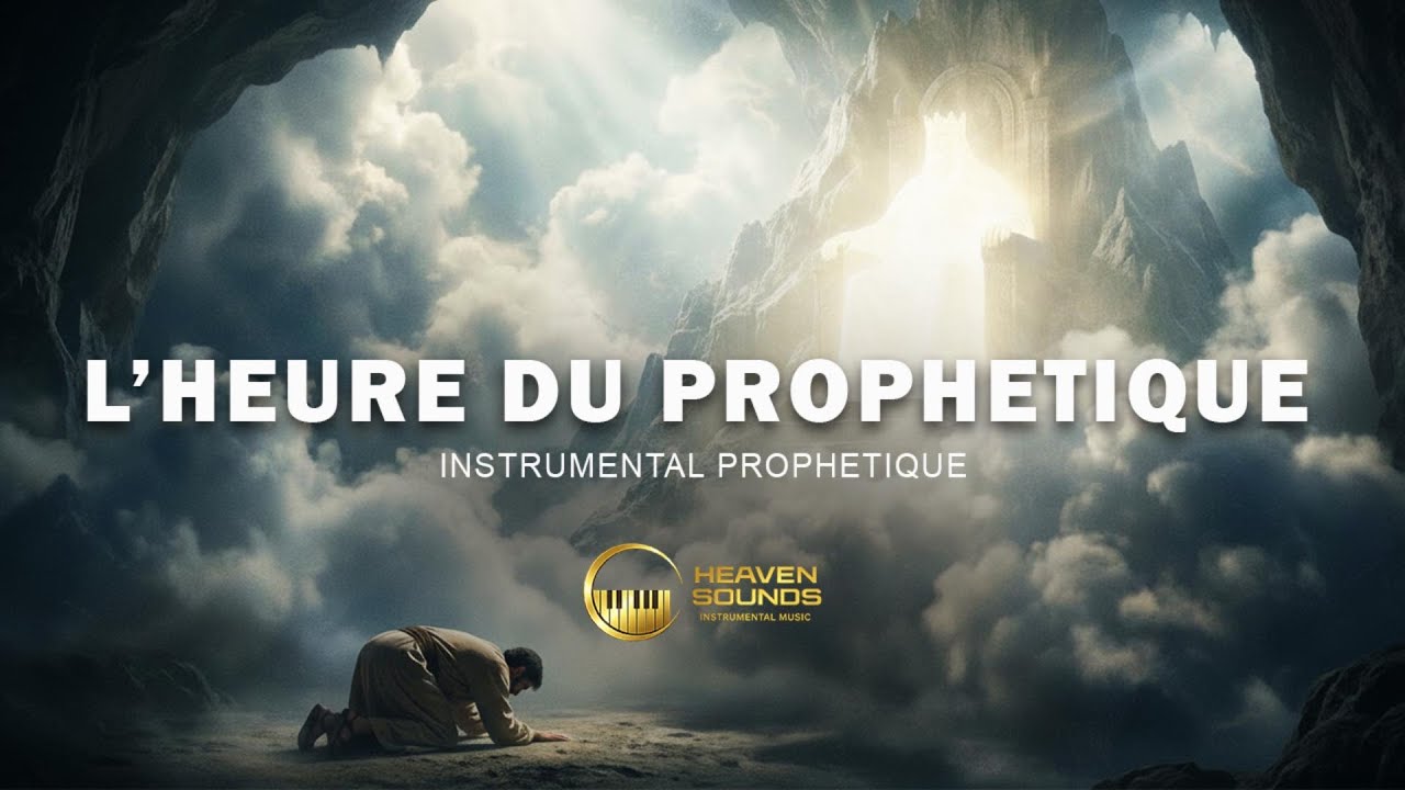 L'HEURE DU PROPHETIQUE | Instrumental de prière | Atmosphère prophétique