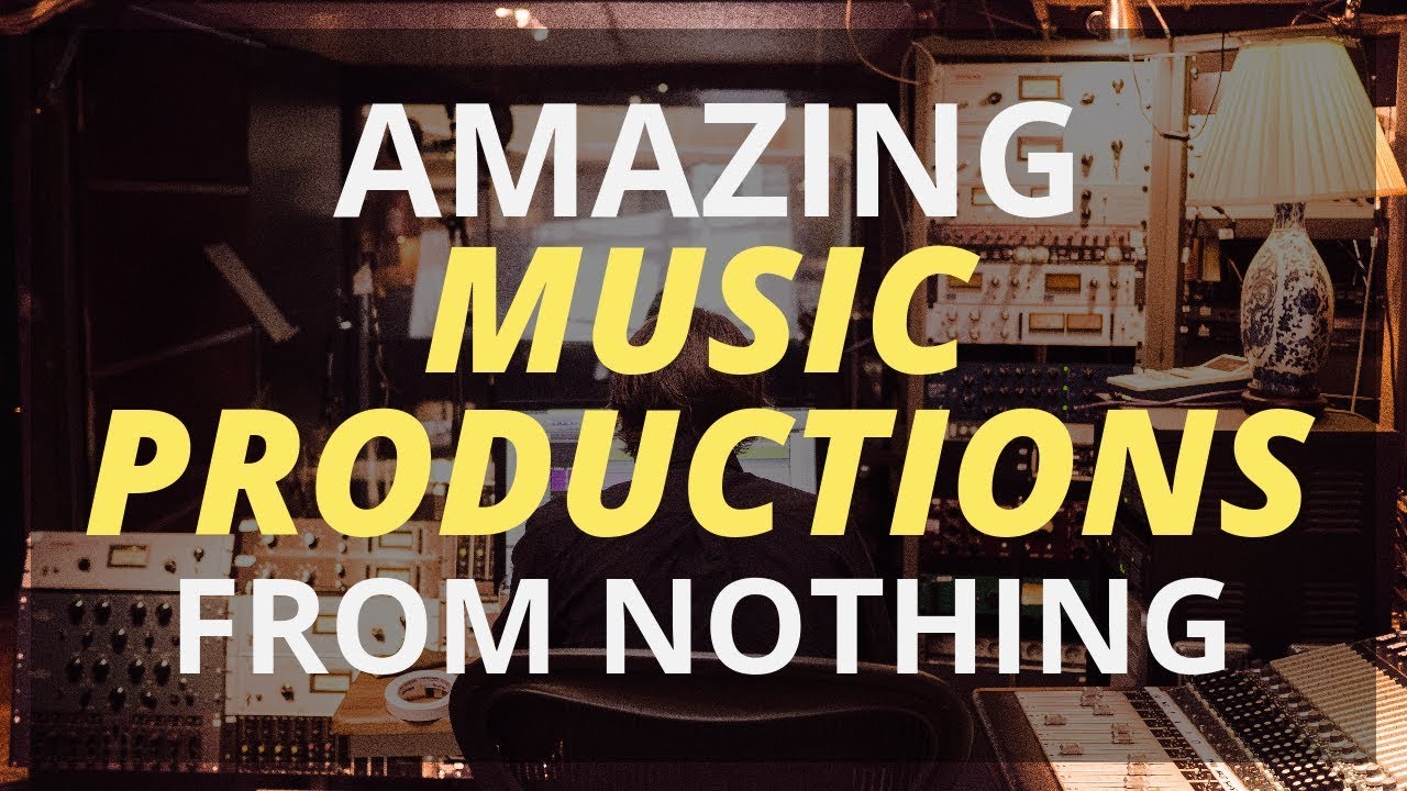 How to create AMAZING music productions from nothing YouTube