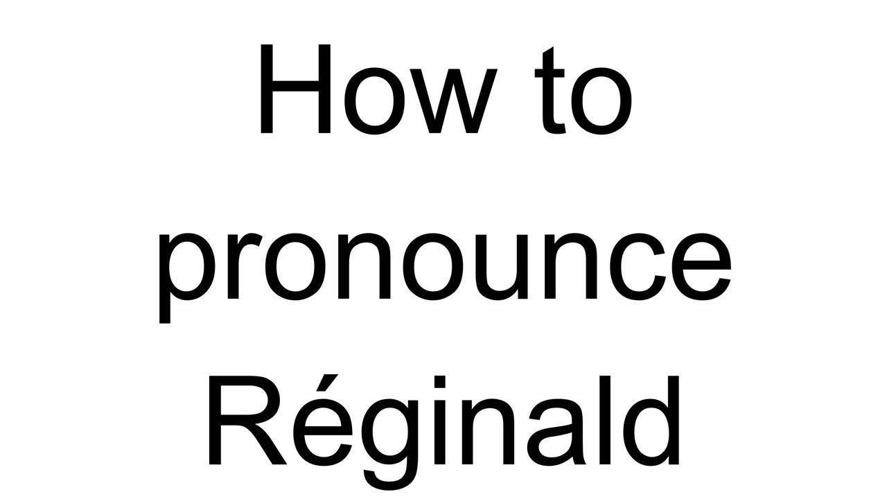 How to Pronounce Réginald (French)