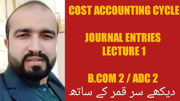Cost accounting l Cost accounting cycle journal entries l Material labor FOH l B.com 2 l ADC 2
