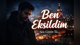 Sen Gittin Ya | Duygusal Türkçe Slow