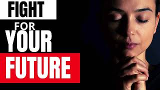 PRAYER TO FIGHT FOR YOUR FUTURE (Prayer to stand against the devil’s plans)