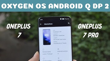 Oneplus 7 & 7 Pro : Oxygen OS 9.5 Android Q (10) DP 2 Quick Look & Bugs