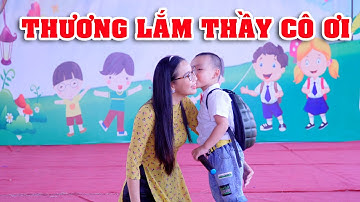 THƯƠNG LẮM THẦY CÔ ƠI TRƯỜNG MẦM NON 19/5 THÀNH PHỐ THÁI NGUYÊN