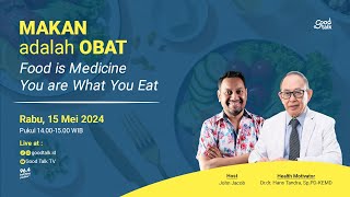 MAKAN adalah Obat (Food is Medicine, You are What You Eat) | Good Talk LIVE