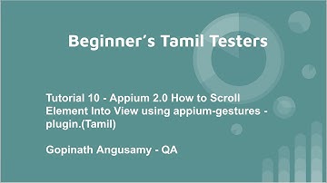 Tutorial 10 - Appium 2.0 How to Scroll Element Into View using appium-gestures - plugin.(Tamil)
