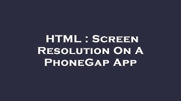 HTML : Screen Resolution On A PhoneGap App