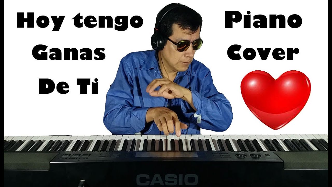 Hoy Tengo Ganas de Ti - Piano Cover - YouTube