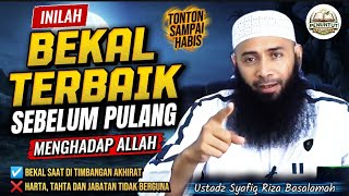 The Best Provisions Before Returning to Allah | Lecture by Ustadz Syafiq Riza Basalamah