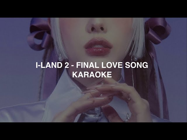 I-LAND 2 - 'Final Love Song' (with ROSÉ) KARAOKE with Easy Lyrics class=