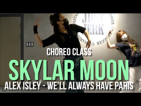 Alex Isley - We'll Always Have Paris | Skylar Moon Choreo Class | @JustJerk Dance Academy