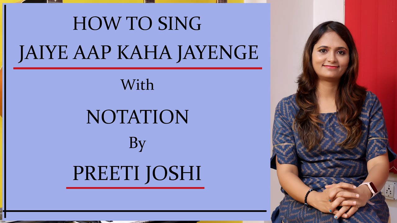 HOW TO SING | JAIYE AAP KAHA JAYENGE | WITH NOTATION | BY PREETI JOSHI | #25