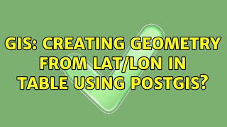 GIS: Creating geometry from lat/lon in table using PostGIS? (3 Solutions!!)