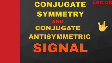 Conjugate symmetric and conjugate antisymmetric signal |Signal and System|