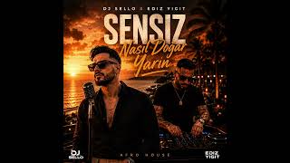 Ediz Yigit & Dj Sello - Sensiz Nasıl Doğar Yarın Afro House 2026
