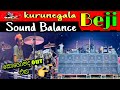 Beji sound balance | super sounds👌 | #kurunegalabeji2022 #kurunegalabejisoundbalance