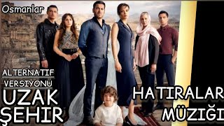 Uzak Şehir Müzikleri • Hatıralar Müziği • Alternatif Versiyonu 