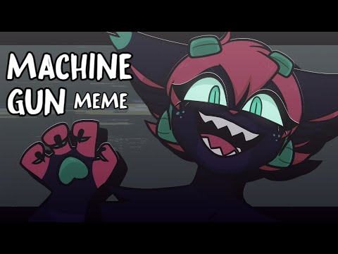 MACHINE GUN | Animation Meme