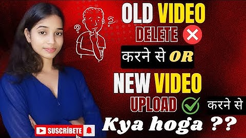 अगर Channel की सभी Videos Delete करके New Videos dale तो क्या होगा | How to Upolad Videos on YouTube