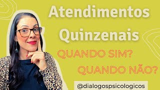 Atendimento Quinzenal: quando fazer?