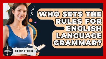 Who Sets the Rules for English Language Grammar? | The Daily Definition News