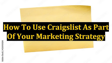 How To Use Craigslist As Part Of Your Marketing Strategy