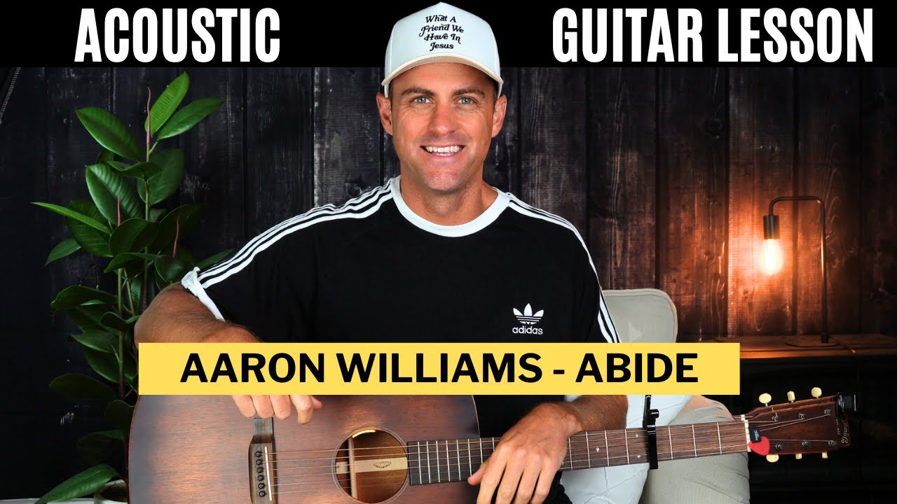 Aaron Williams || Abide || The Worship Initiative - Acoustic Guitar Lesson w/ Chords & Lyrics