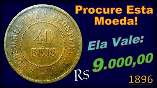 Moeda rara de 40 réis 1896 Quanto vale: 9 Mil Reais!! Moeda antiga, valor para colecionadores!!