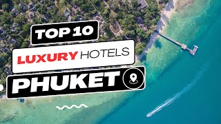 TOP 10 Luxury Hotels & Resorts In Phuket #LuxuryTravel