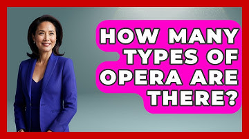 How Many Types Of Opera Are There? - Classical Serenade