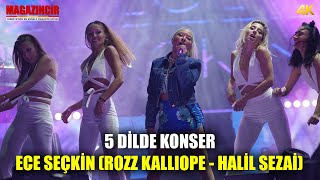 Ece Seçkin 5 Dilde Konser Konuklar, Rozz Kalliope Ve Halil Sezai