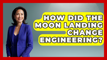How Did The Moon Landing Change Engineering? - I