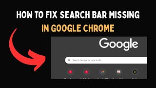 How To Fix Search Bar Missing in Google Chrome