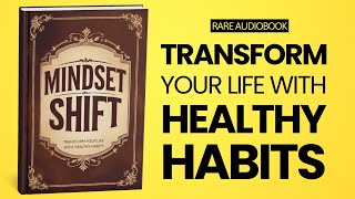Mindset Shift: Transform Your Life with Habits Audiobook