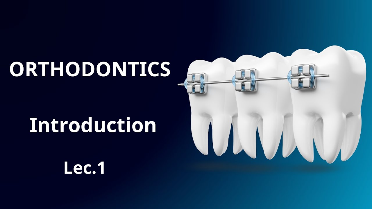 تقويم الاسنان المحاضرة الاولى - Orthodontics Introduction