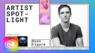 Adobe Stock Artist Spotlight | Episode 2: Ryan Figard | Adobe Creative Cloud