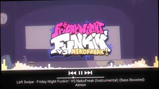 Left Swipe - Friday Night Funkin': VS NekoFreak (Instrumental) (Bass Boosted)