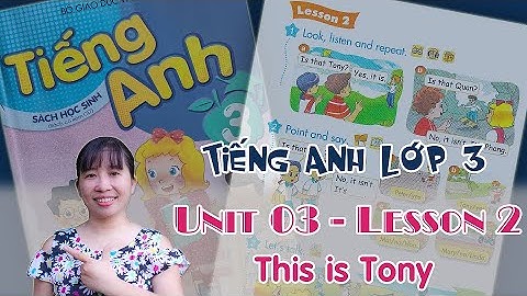 Tiếng Anh lớp 3 - Unit 3 - This is Tony - Lesson 2