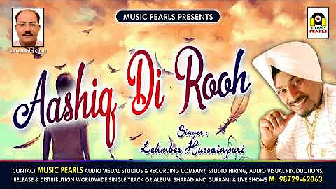 AASHIQ DI ROOH | SINGER-LEHMBER  HUSSAINPURI | PUNJABI SAD SONGS | LYRICS -KALA SOOD | MUSIC PEARLS