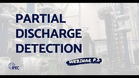 How to Detect Partial Discharge   IPEC Webinar Part 2
