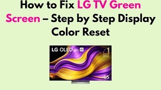 How to Fix LG TV Green Screen – Step by Step Display Color Reset