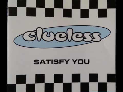 CLUELESS - Satisfy You