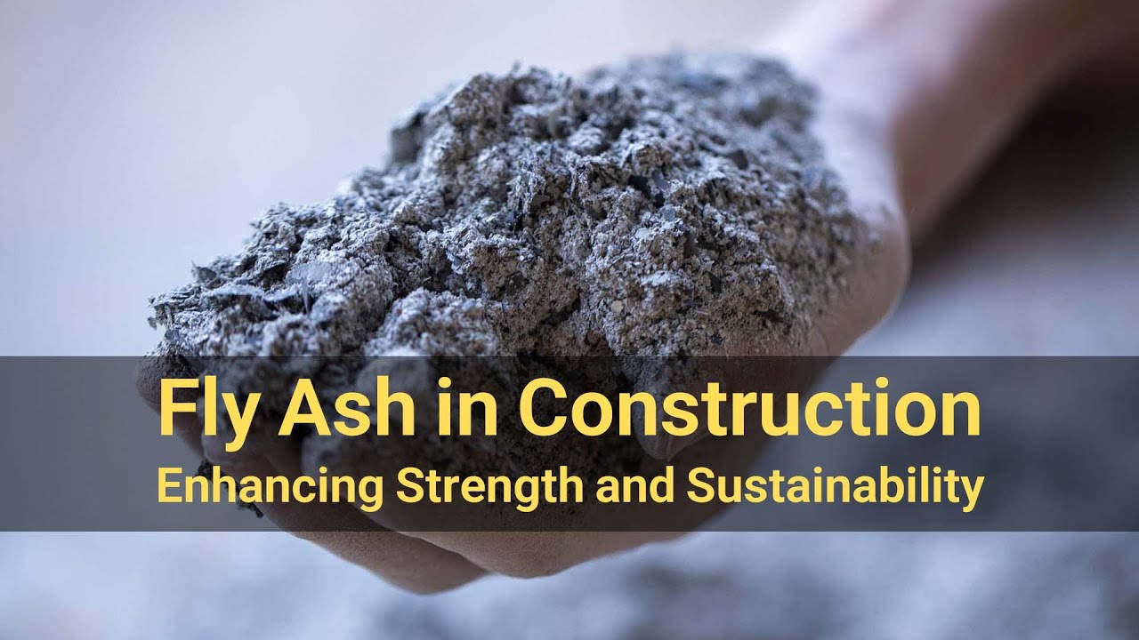 Fly Ash in Construction: Enhancing Strength and Sustainability - YouTube