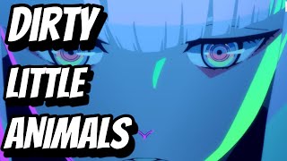 Dirty Little Animals | Cyberpunk Edgerunners (Amv)