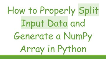 How to Properly Split Input Data and Generate a NumPy Array in Python