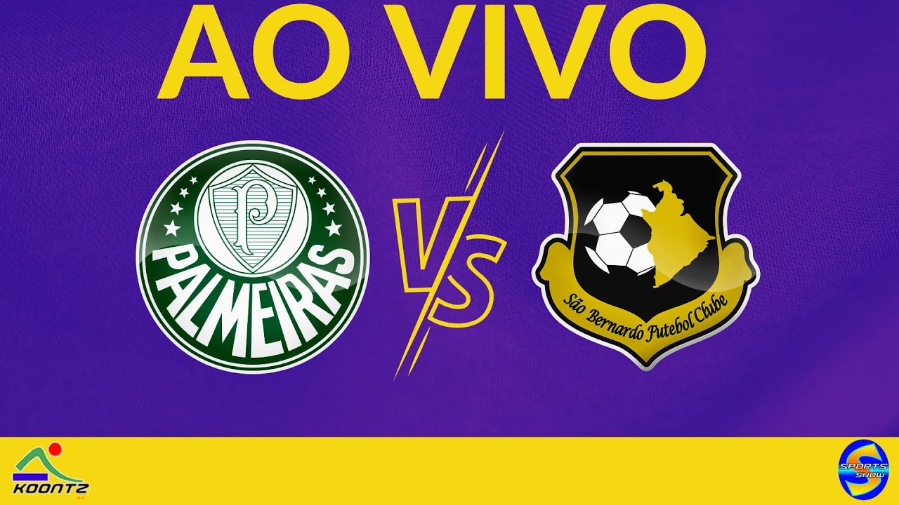 PALMEIRAS X SÃO BERNARDO | AO VIVO | CAMPEONATO PAULISTA | QUARTAS DE ...