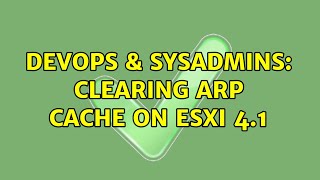 DevOps & SysAdmins: Clearing ARP cache on ESXi 4.1 (4 Solutions!!) Profile