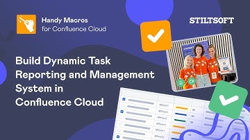 Confluence Cloud Tutorial: Build Task Reporting and Management System with Handy Macros