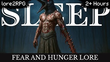 Fear & Hunger Lore To Sleep To | The Complete Story of the Crow Mauler