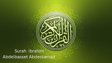 Surah Ibrahim Abdulbasit - سورة ابراهيم